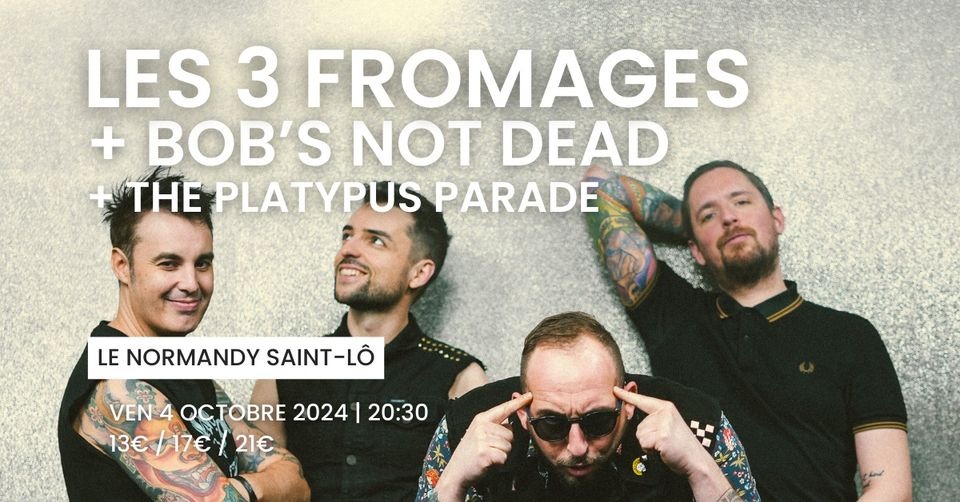 LES 3 FROMAGES + BOB'S NOT DEAD + THE PLATYPUS PARADE | Le Normandy Saint-Lô