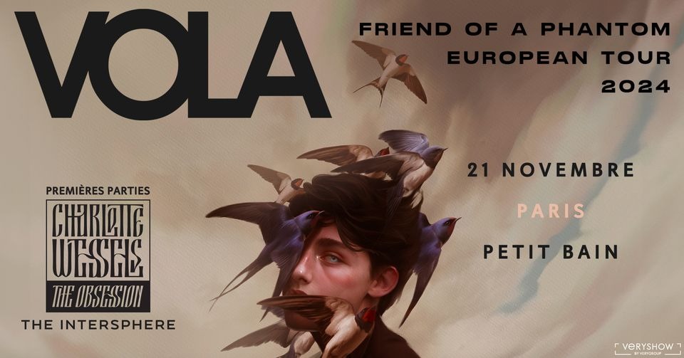 VOLA + Charlotte Wessels + The Intersphere • Petit Bain • Paris