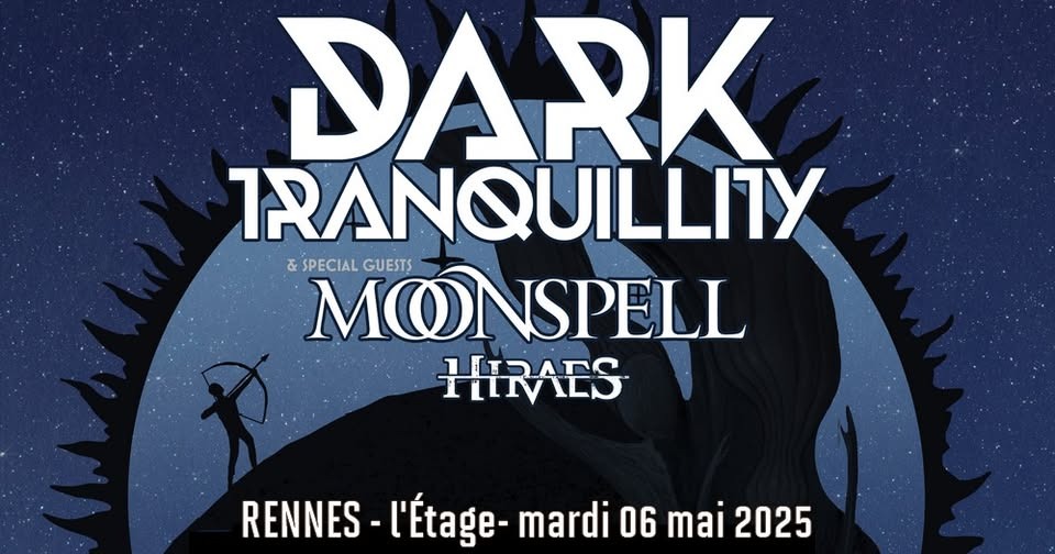 Dark Tranquillity, Moonspell, Hiraes // Rennes