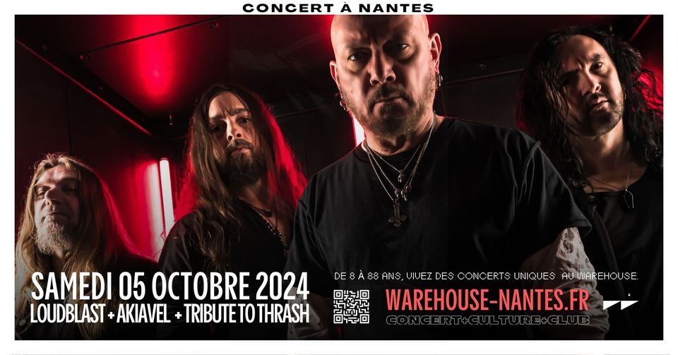 Concert : Loudblast + Akiavel + T.T.T (Tribute to Thrash) @Warehouse Nantes - 19€