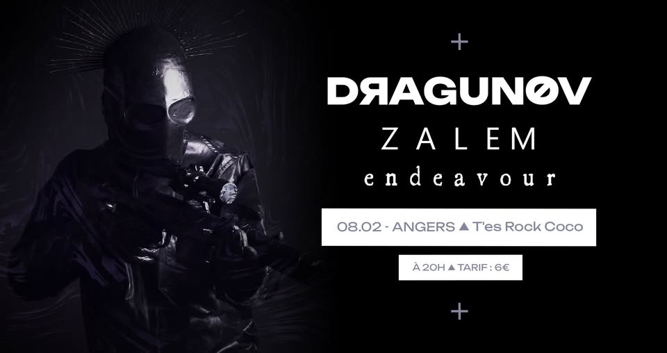 DRAGUNOV + ENDEAVOUR + ZALEM ▲ T'es Rock Coco ▲ Angers ▲ 08/02/25