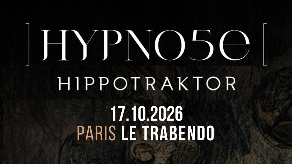 HYPNO5E + HIPPOTRAKTOR / Paris, Le Trabendo - 17.10.26