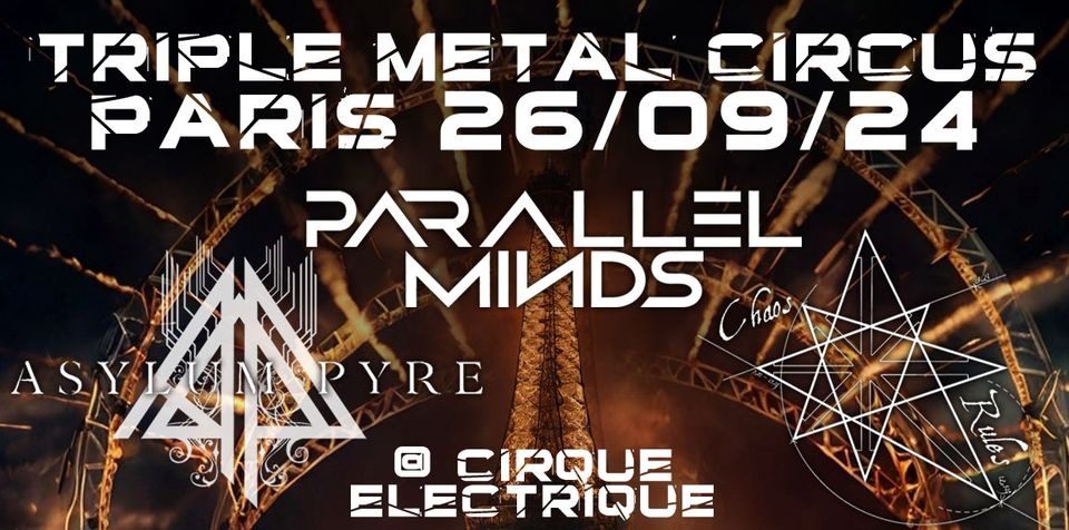 3x METAL CIRCUS - Asylum Pyre / Parallel Minds / Chaos Rules