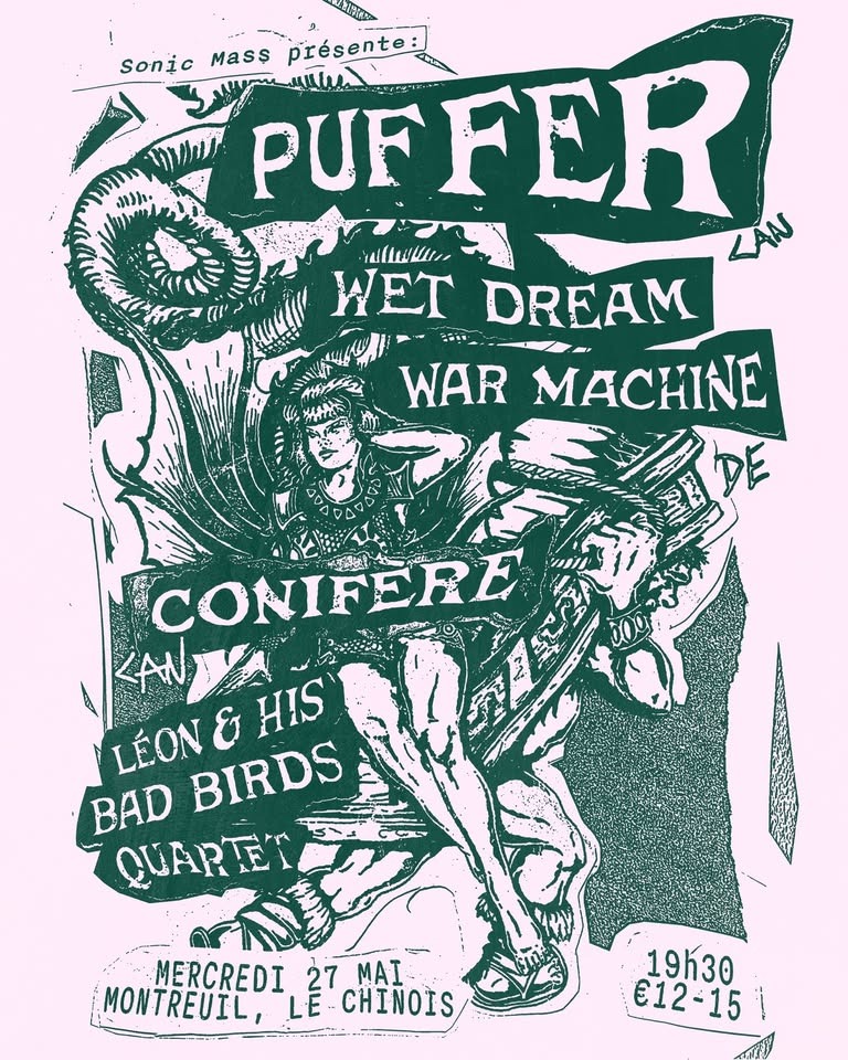 PUFFER + WET DREAM WAR MACHINE + CONIFÈRE + LÉON & HIS BAD BIRDS QUARTET◾️Montreuil, Le Chinois