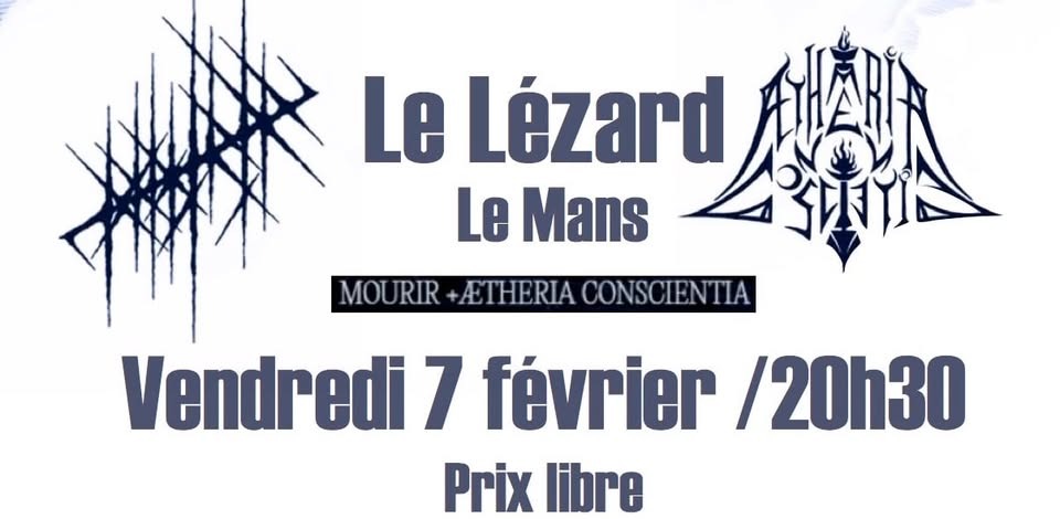 Ætheria Conscientia + Mourir / Le Lézard / Vendredi 07 Février