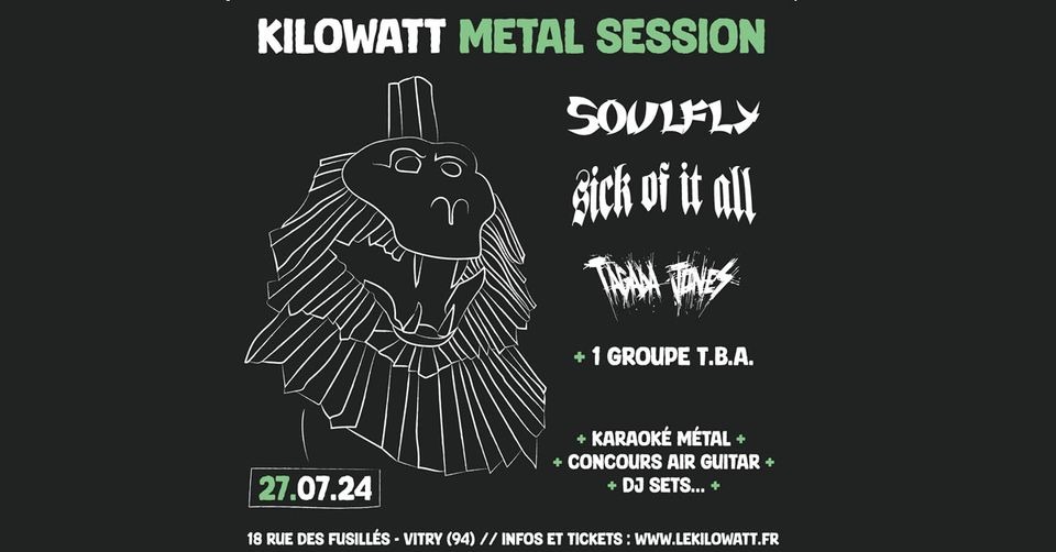 SOULFLY + SICK OF IT ALL + TAGADA JONES /// KILOWATT METAL SESSION