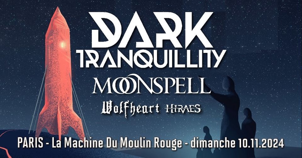 Dark Tranquillity, Moonspell, Wolfheart, Hiraes // Paris